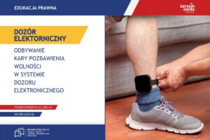 Edukacja prawna - odbywanie kary pozbawienia wolności w systemie dozoru elektronicznego