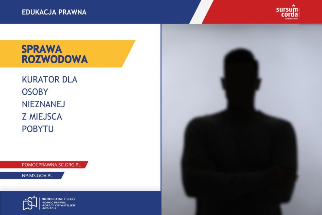 Edukacja prawna - Kurator dla osoby nieznanej z miejsca pobytu - a sprawa o rozwód