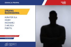 Edukacja prawna - Kurator dla osoby nieznanej z miejsca pobytu - a sprawa o rozwód